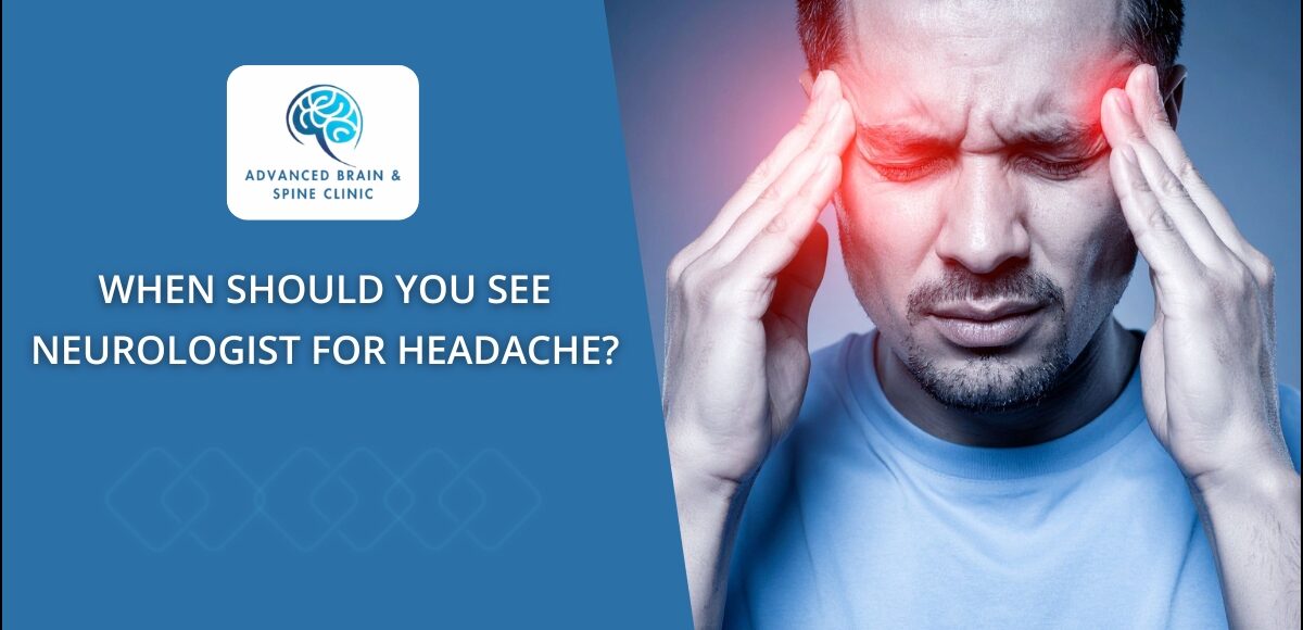 When to See a Neurologist for Headache?