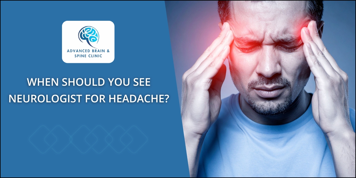 When to See a Neurologist for Headache?